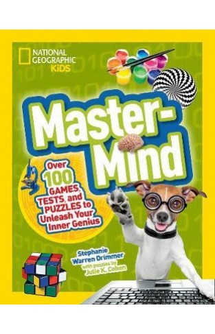 Mastermind: Over 100 Games, Tests, And Puzzles To Unleash Your Inner Genius (national Geographic Kids)